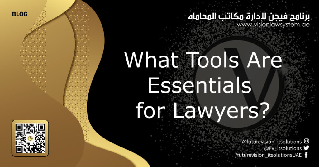 what tools are essential for lawyers blog by leading legal software vision law system makes it a perfect tool for lawyers law firms for full case management and cloud storage with its features like smart search system powered by artificial intelligence, law practice management system, legal case management software, legal appointment scheduling software, legal software mobile application, legal management system, abu dhabi legal software